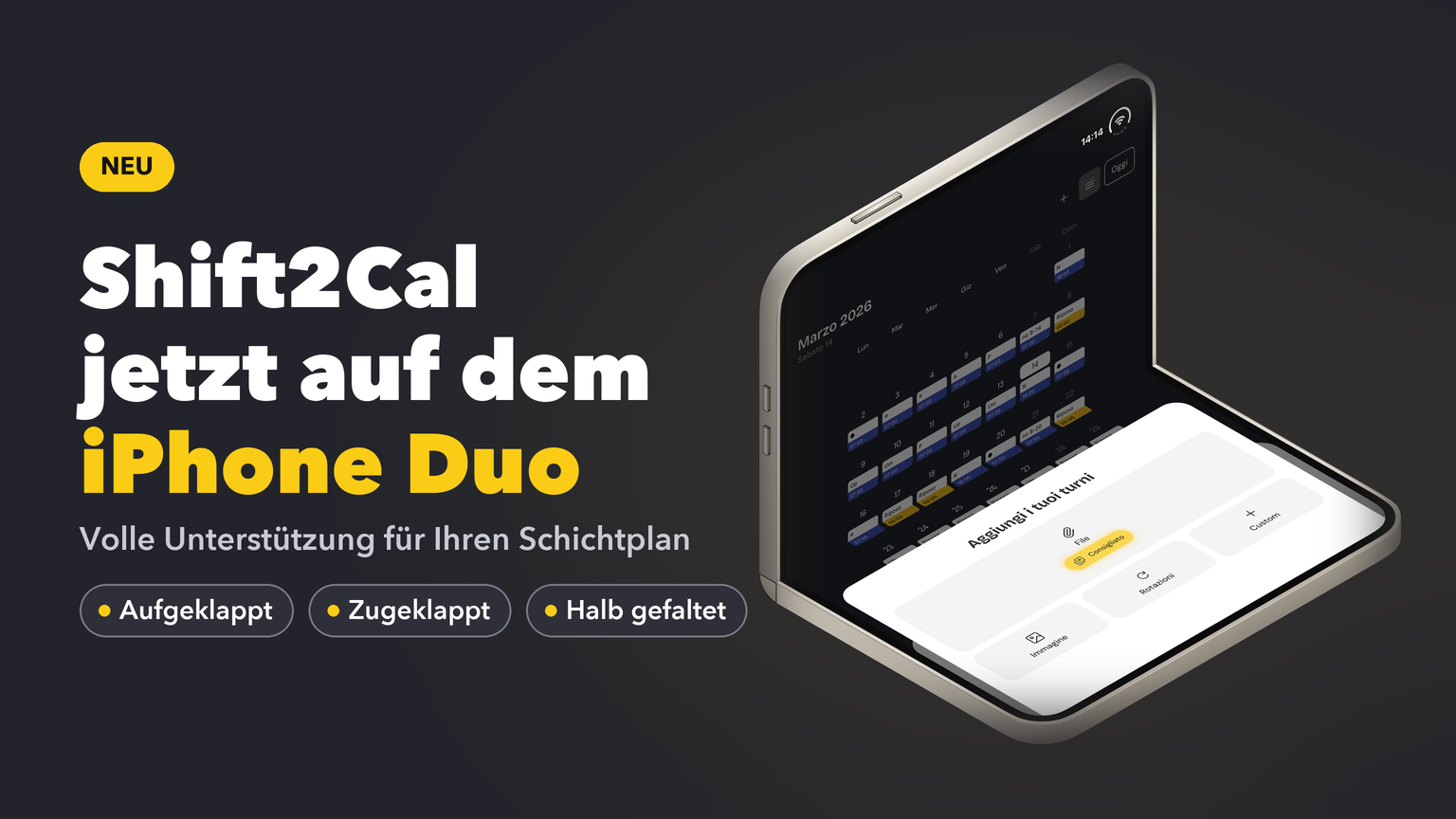Grafik mit der Aufschrift „Shift2Cal jetzt auf dem iPhone Duo“, den Modi Aufgeklappt, Zugeklappt und Halb gefaltet und einem Rendering des aufgeklappten faltbaren Telefons mit dem Schichtkalender von Shift2Cal